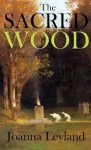 THE SACRED WOOD (The Goddess Trilogy #1) - Joanna Leyland