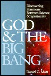 God & the Big Bang: Discovering Harmony Between Science and Spirituality - Daniel Chanan Matt