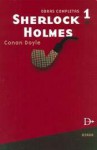 Sherlock Holmes 1 - Obras Completas - Arthur Conan Doyle