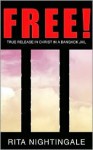 Free!: True Release in Christ in a Bangkok Jail - Rita Nightingale, David Porter