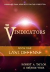 The Vindicators: Book One: Last Defense - George Wier, Robert Taylor