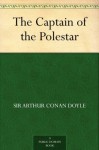 The Captain of the Polestar - Arthur Conan Doyle