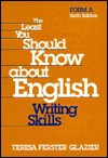 The Least You Should Know About English: Writing Skills, Form A, 6th Edition - Teresa Ferster Glazier