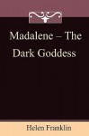 Madalene - The Dark Goddess - Helen Franklin