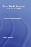 Israeli Counter-Insurgency and the Intifadas: Dilemmas of a Conventional Army (Middle Eastern Military Studies) - Sergio Catignani