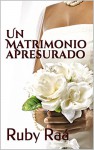 Un Matrimonio Apresurado (Spanish Edition) - Ruby Raá