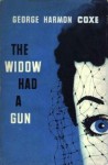 The Widow Had a Gun - George Harmon Coxe