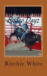 Rodeo Dayz: The Story of Rodeo contestants - Ritchie White, Timothy Bultman, Tamara Nalley, Eric berghammer, Leo Martin, Wayne Martin, Josh Mead, Chris Mead