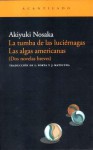 La tumba de las luciérnagas, Las Algas Americanas: Dos novelas breves - Akiyuki Nosaka, Lourdes Porta, Junichi Matsuura