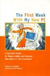 The First Week with My New PC: A Very Basic Guide for Mature Adults and Everyone Else Who Wants to Get Connected - Pamela R. Lessing