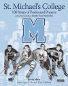 St. Michael's College: 100 Years of Pucks and Prayers - Kevin Shea, Paul Patskou, Larry Colle