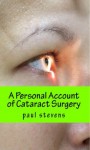 A Personal Account of Cataract Surgery (Steve's Health Before Wealth!) - Paul Stevens