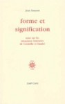 Forme et signification. Essai sur les structures littéraires de Corneille à Claudel - Jean Rousset