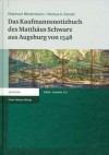 Das Kaufmannsnotizbuch Des Matthaus Schwarz Aus Augsburg Von 1548 - Markus A. Denzel, Ekkehard Westermann