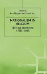 Nationalism In Belgium: Shifting Identities, 1780 1995 - Kas Deprez