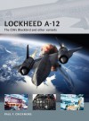 Lockheed A-12: The CIA's Blackbird and other variants (Air Vanguard) - Paul Crickmore, Adam Tooby