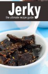 Jerky :The Ultimate Recipe Guide - Beef, Turkey, Vinison, Alligator, - Taylor Thompsan, Encore Books