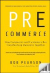 Pre-Commerce: How Companies and Customers are Transforming Business Together - Bob Pearson, Mark Addicks