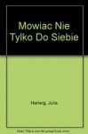 Mowiac Nie Tylko Do Siebie - Julia Hartwig