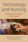 Technology And Nursing Practice: Practice, Concepts And Issues - Alan Barnard, Rozzano C. Locsin