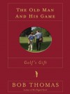 The Old Man and His Game - Bob Thomas