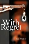 With Regret - Ray Rhamey