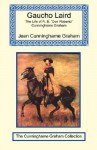 Gaucho Laird - The Life of R. B. "Don Roberto" Cunninghame Graham - Jean Cunninghame Graham, Murray Grigor