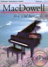 MacDowell: To a Wild Rose: Concert Performer Series [With To a Wild Rose] - Edward MacDowell