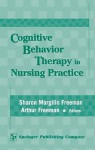 Cognitive Behavior Therapy in Nursing Practice - Sharon Morgillo Freeman