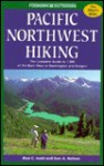 Pacific Northwest Hiking : The Complete Guide to 1,000 of the Best Hikes in Washington and Oregon - Ron C. Judd, Dan A. Nelson