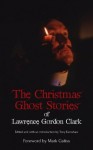 The Christmas Ghost Stories of Lawrence Gordon Clark - Lawrence Gordon Clark, Tony Earnshaw, Mark Gatiss