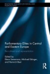 Parliamentary Elites in Central and Eastern Europe: Recruitment and Representation - Michael Edinger, Elena Semenova, Heinrich Best