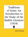 Traditions of Islam: An Introduction to the Study of the Hadith Literature - Alfred Guillaume