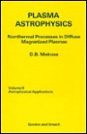 Plasma Astrophysics: Two-Volume Set - D.B. Melrose