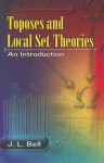 Toposes and Local Set Theories: An Introduction - J.L. Bell