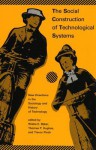 The Social Construction of Technological Systems: New Directions in the Sociology and History of Technology - Wiebe E. Bijker, Thomas P. Hughes