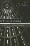 In Praise of Worship: An Exploration of Text and Practice - David J. Cohen, David Coffey