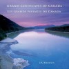 Grand Landscapes of Canada -- Les Grands Paysages du Canada - J.A. Kraulis