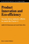 Product Innovation and Eco-Efficiency: Twenty-Two Industry Efforts to Reach the Factor 4 - Judith E. M. Klostermann, Bernhard L. van der Ven, Adrie van Dam