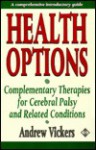 Health Options: Complementary Therapies For Cerebral Palsy And Related Conditions - Andrew Vickers