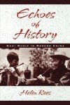 Echoes Of History: Naxi Music In Modern China - Helen Rees