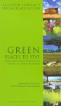 Green Places to Stay: From Beach Huts to Eco-Chic Hotels, All Over the World (Alastair Sawday's Special Places to Stay) - Richard Hammond