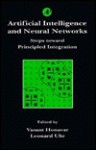 Artificial Intelligence And Neural Networks: Steps Toward Principled Integration - Vasant Honavar, Vasant Homavar