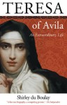 Teresa of Avila: An Extraordinary Life - Shirley du Boulay