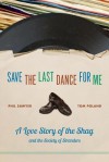 Save the Last Dance for Me: A Love Story of the Shag and the Society of Stranders - Phil Sawyer, Tom Poland