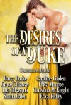 The Desires of a Duke: Historical Romance Collection - Darcy Burke, Grace Callaway, Lila DiPasqua, Shana Galen, Caroline Linden, Erica Monroe, Christina McKnight, Erica Ridley