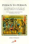 Person to Person: Friendship and Love in the Life and Theology of Hans Urs Von Balthasar - John S. Bonnici, John Cardinal O'Connor