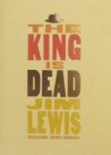 The King is Dead - Jim Lewis