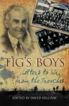 Tig's Boys: Letters to Sir from the Trenches - David Hilliam