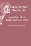 Anglo-Norman Studies XII: Proceedings of the Battle Conference 1989 - Marjorie Chibnall